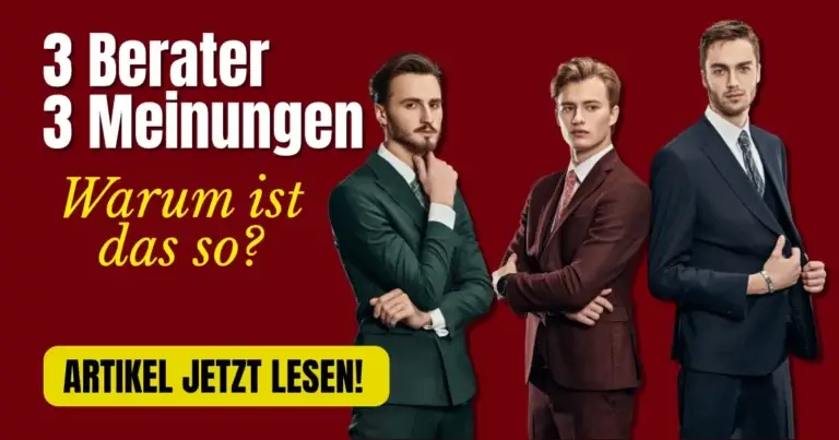 3 Berater 3 Meinungen - Warum ist das so
